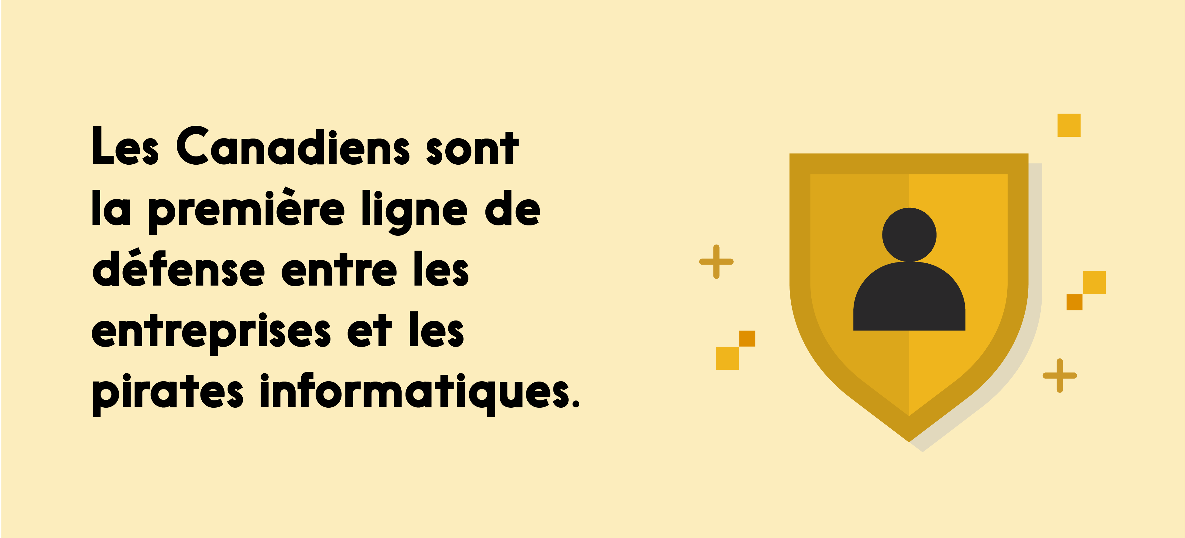 Les Canadiens sont la première ligne de défense entre les entreprises et les pirates informatiques