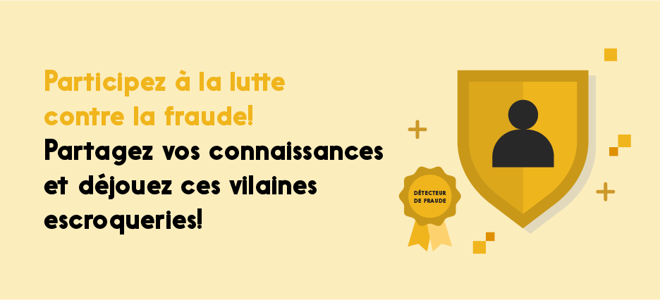 Écusson d’achèvement : « Participez à la lutte contre la fraude! Partagez vos connaissances et déjouez ces vilaines escroqueries. »