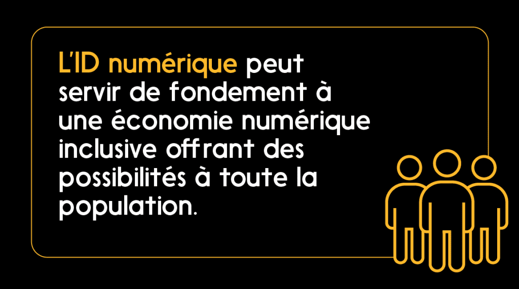 Citation : L’identité numérique peut servir de fondement à une économie numérique inclusive offrant des possibilités à toute la population