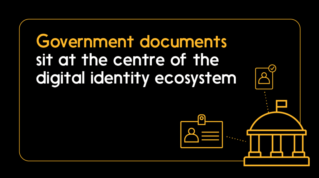 Quote: Government documents sit at the centre of the digital identity ecosystem 