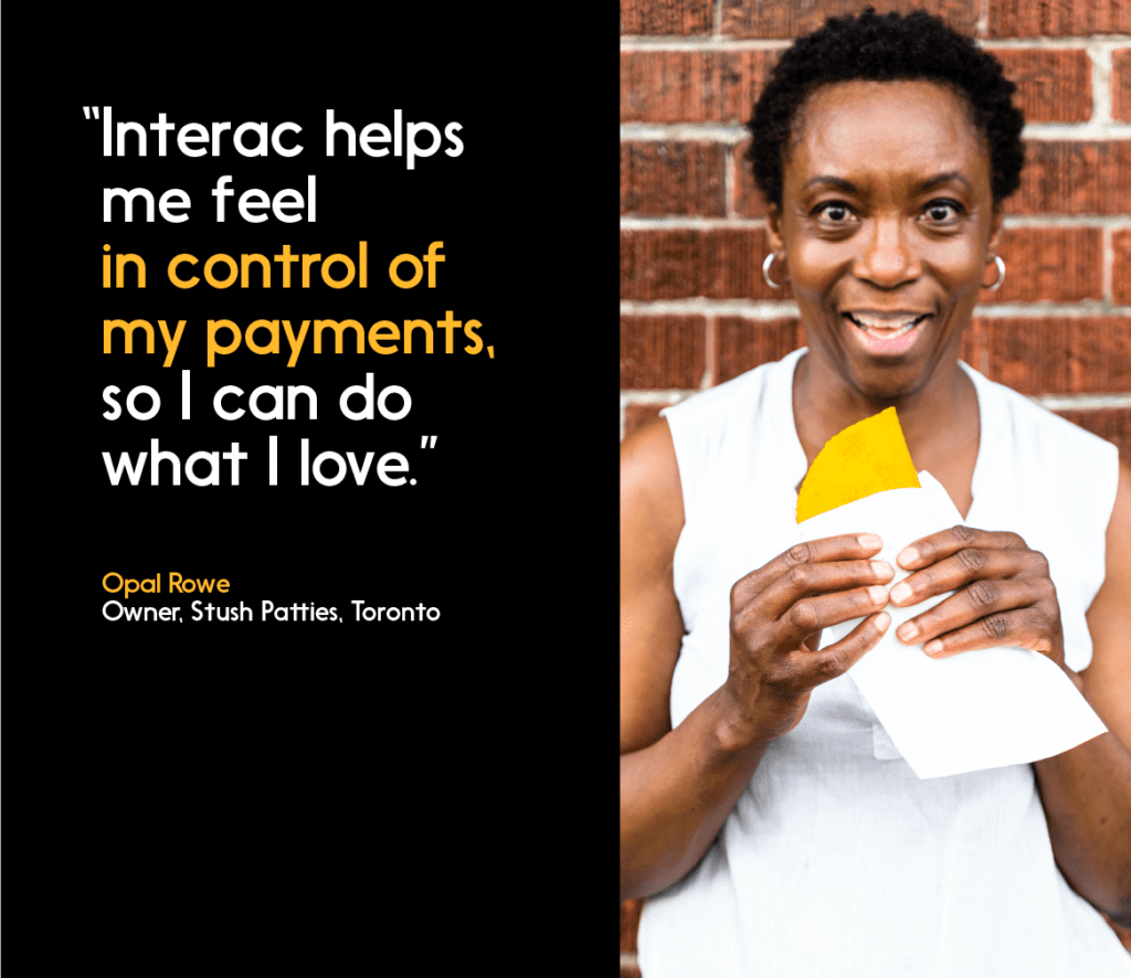 Opal Rowe photo & quote: Interac helps me feel in control of my payments, so I can do what I love.