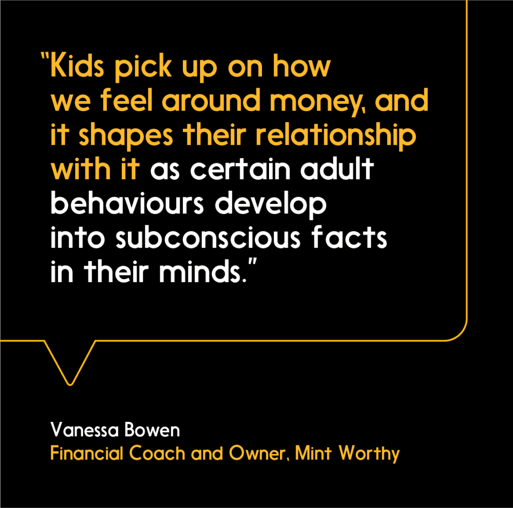 Vanessa Bowen quote on how parent relationships with money shape children's financial literacy.