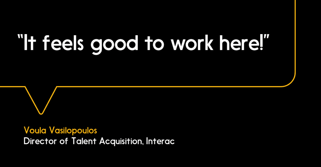 Image of a quote from Voula Vasilopoulos saying “It feels good to work here!”