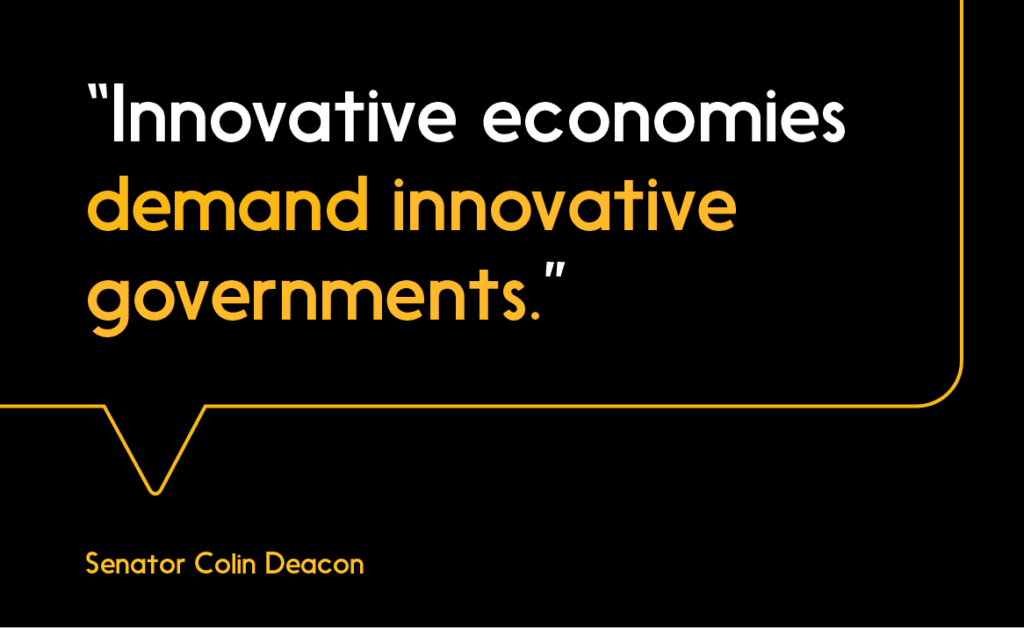 Quote from Senator Colin Deacon on innovative economies demanding innovative governments.